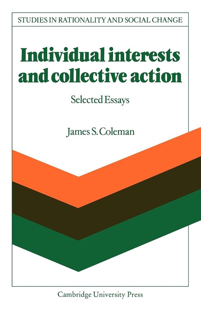 Individual Interests and Collective Action: Studies in Rationality and Social Change book