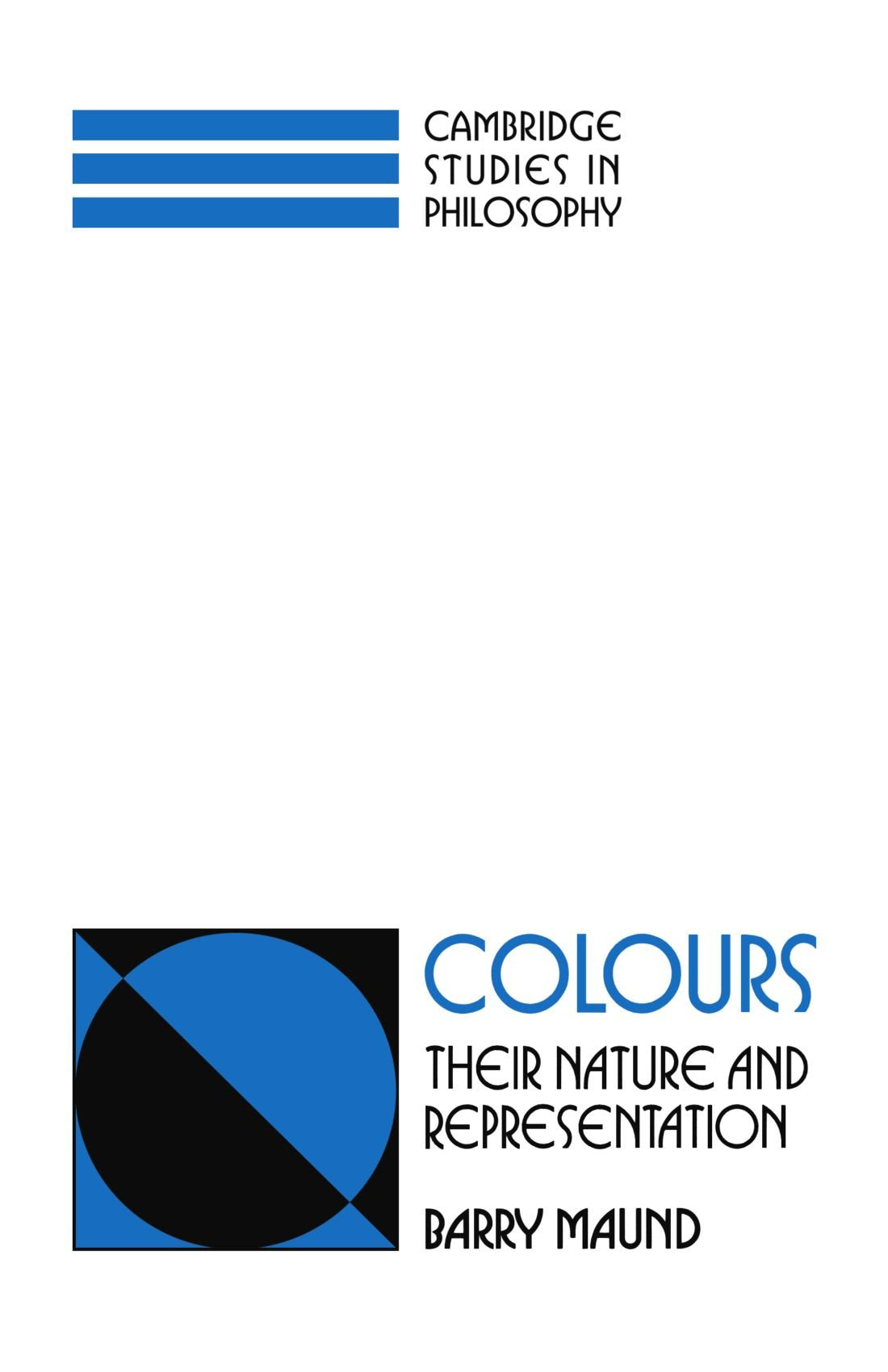 Colours: Their Nature and Representation (Cambridge Studies in Philosophy) Philosophy