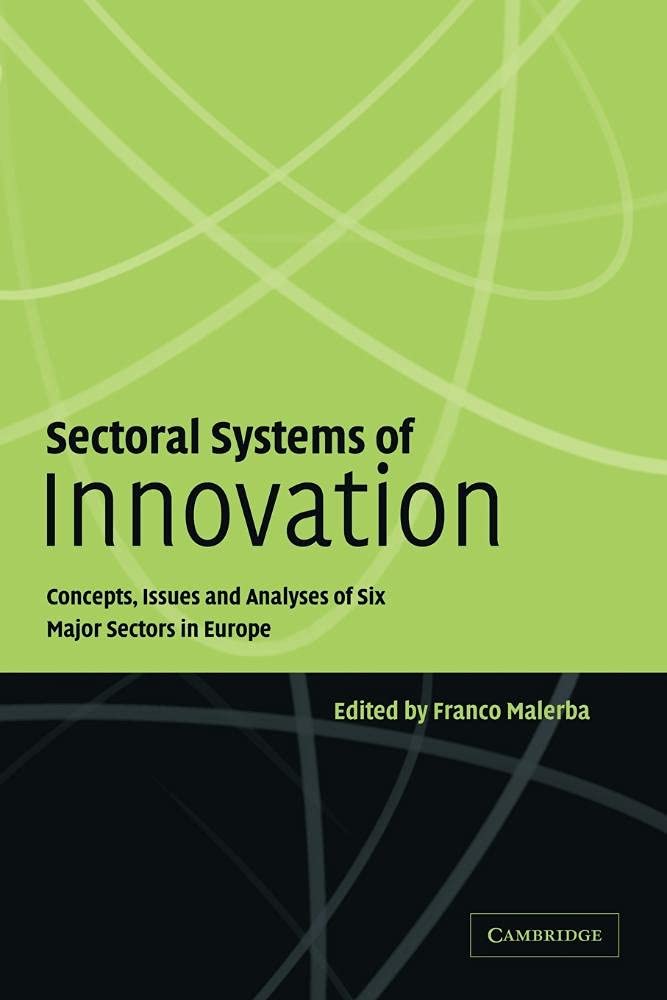 Sectoral Systems of Innovation: Concepts, Issues and Analyses of Six Major Sectors in Europe book