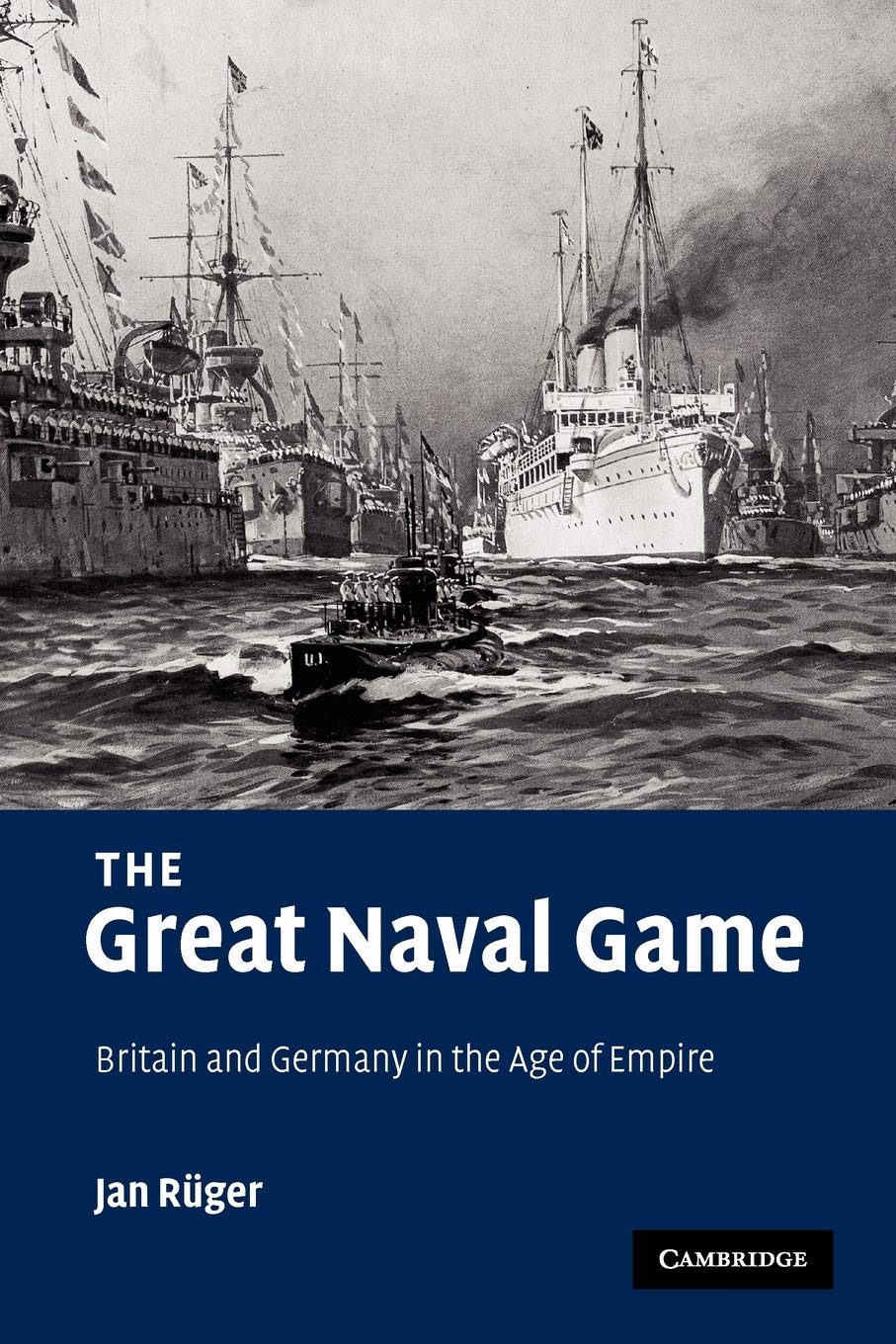 The Great Naval Game: Britain and Germany in the Age of Empire book