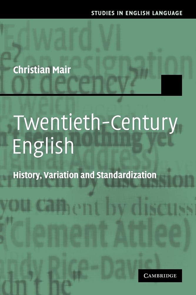 Twentieth-Century English: History, Variation and Standardization (Studies in English Language) Social Sciences