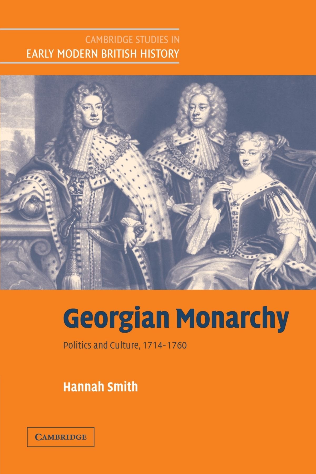 Georgian Monarchy: Politics and Culture, 1714 - 1760 (Cambridge Studies in Early Modern British History) Social Sciences