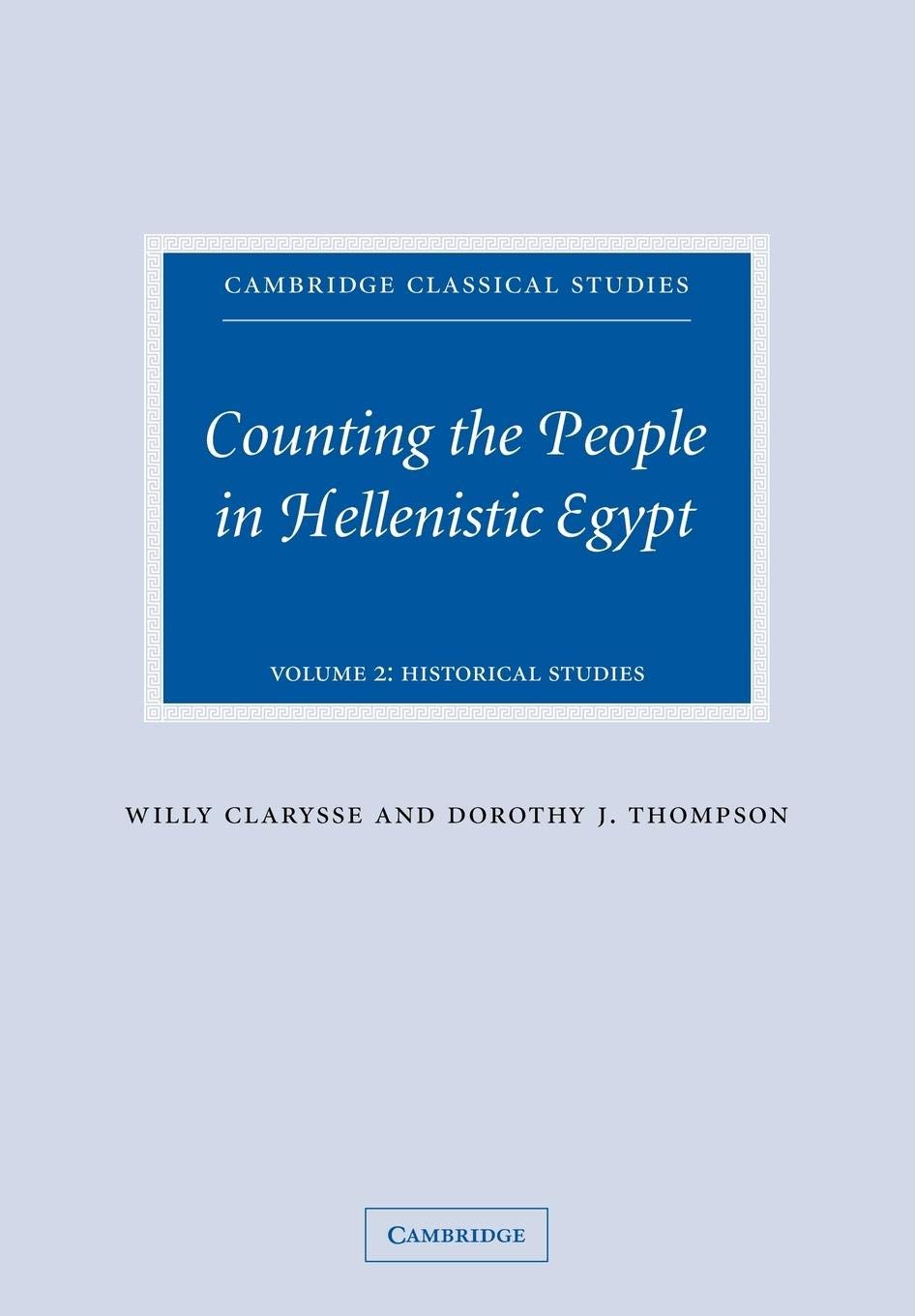 Counting the People in Hellenistic Egypt: Historical Studies (Cambridge Classical Studies, 2, Band 2) Social Sciences