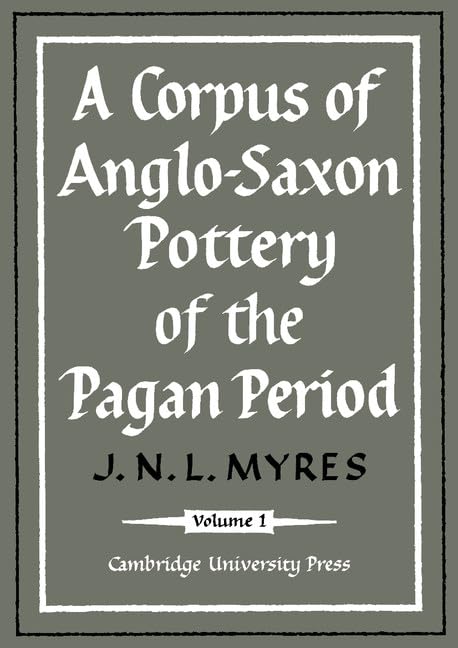 A Corpus of Anglo-Saxon Pottery of the Pagan Period 2 Part Paperback Set (Gulbenkian Archaeological Series) Social Sciences