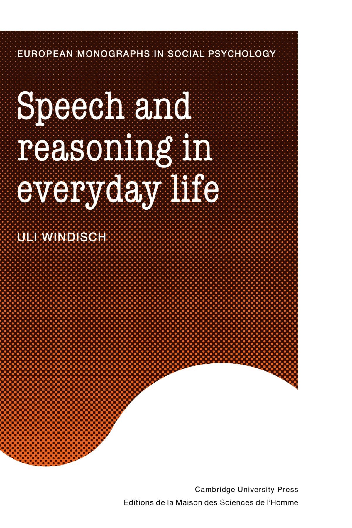 Speech and Reasoning in Everyday Life (European Monographs in Social Psychology) Social Sciences