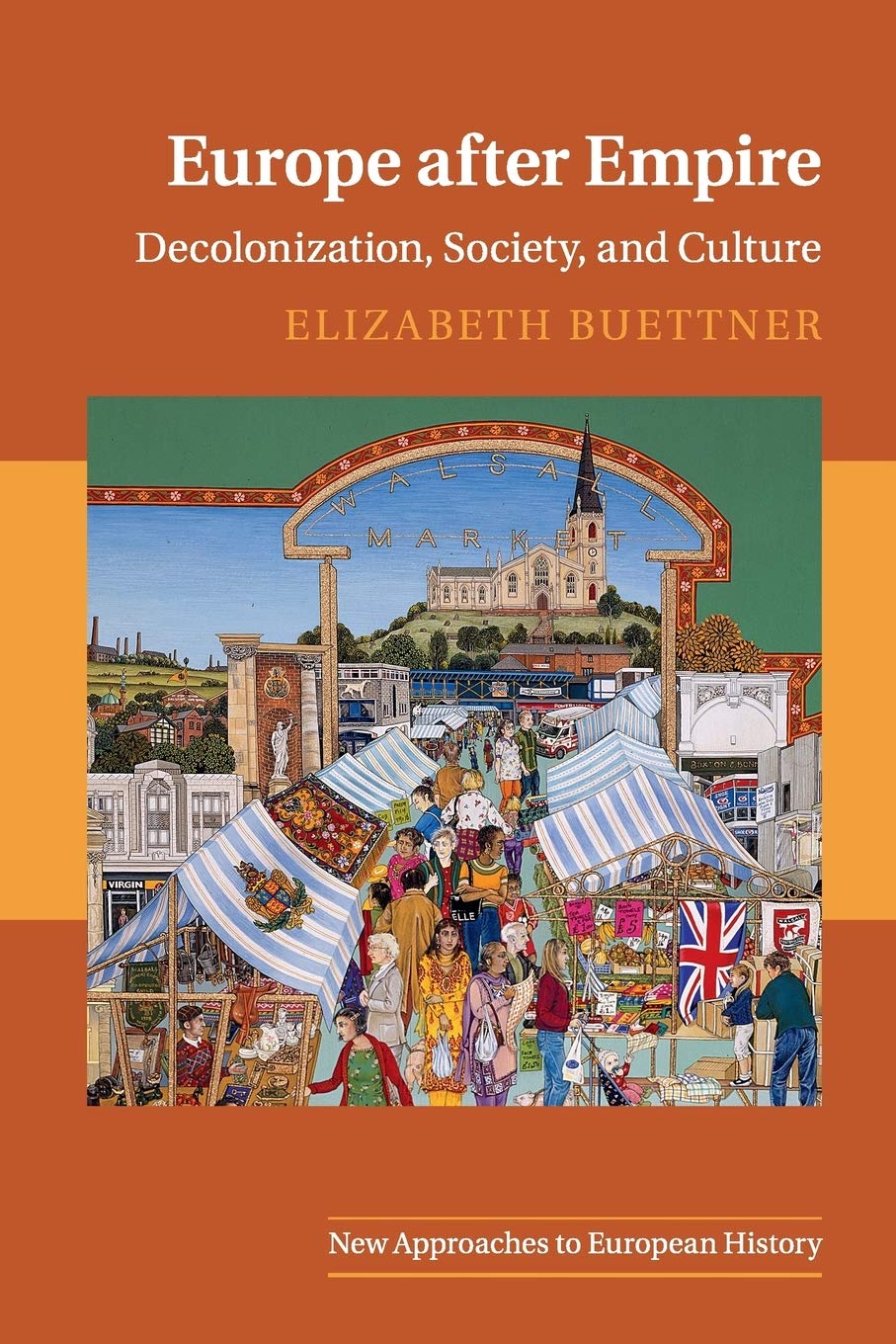 Europe after Empire: Decolonization, Society, and Culture (New Approaches to European History) Social Sciences
