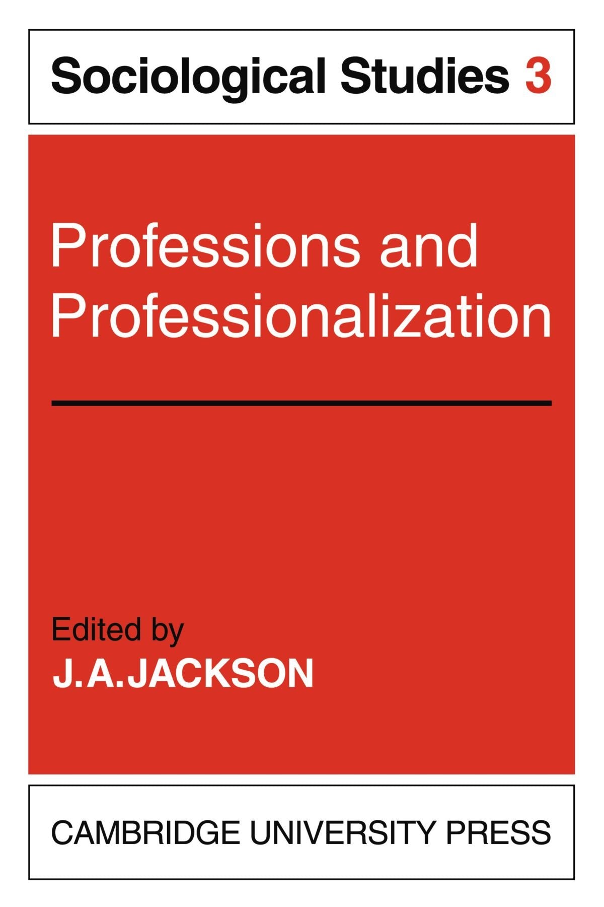 Professions and Professionalization: Volume 3, Sociological Studies (Sociological Studies, 3, Band 3) Social Sciences