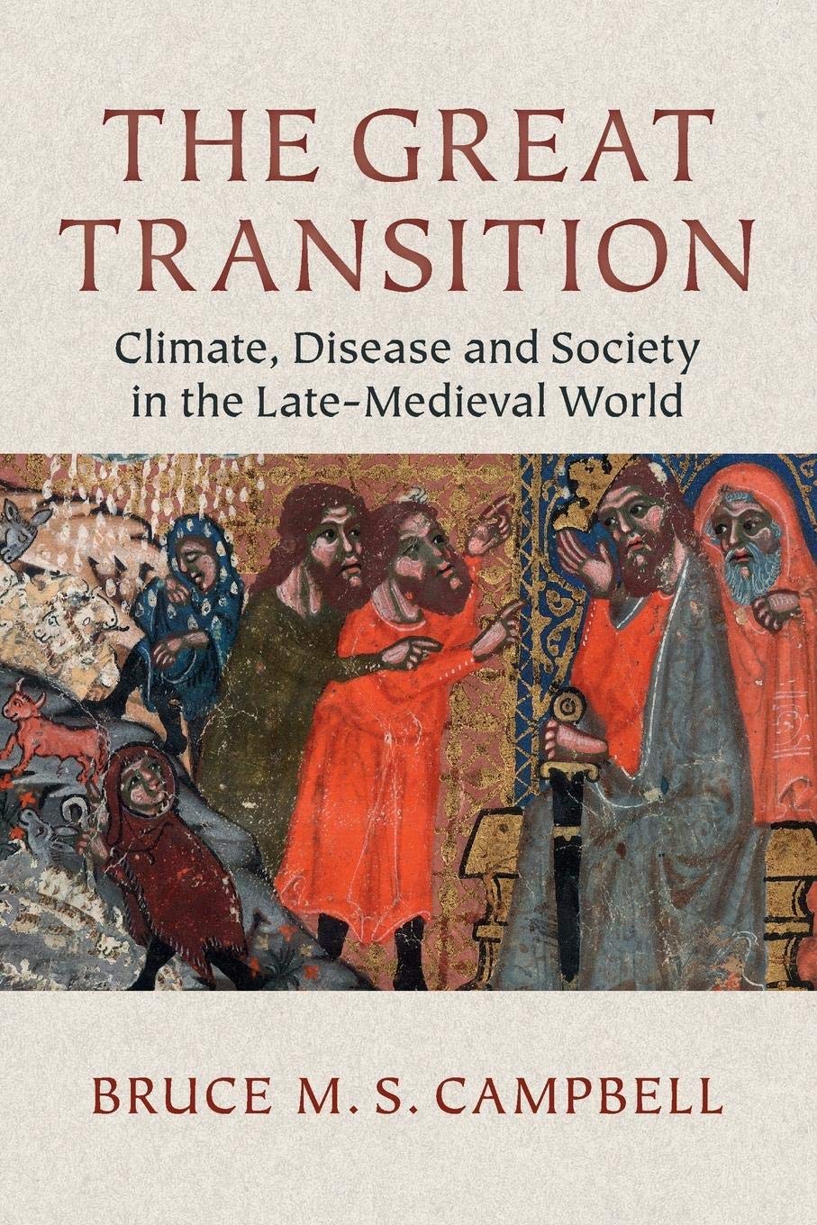The Great Transition: Climate, Disease And Society In The Late Medieval World: Climate, Disease and Society in the Late-Medieval World: The 2013 Ellen McArthur Lectures Social Sciences