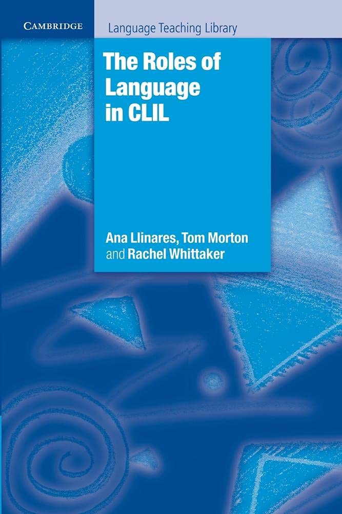 The Roles of Language in Clil (Cambridge Language Teaching Library) Social Sciences