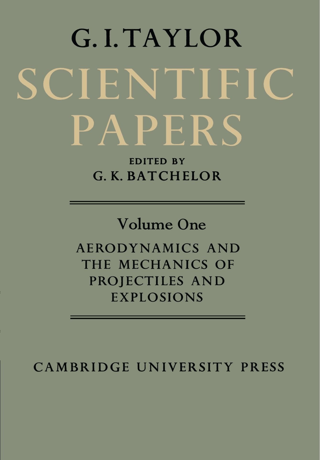 Scientific Papers: Volume One: Aerodynamics and the Mechanics of Projectiles and Explosions book