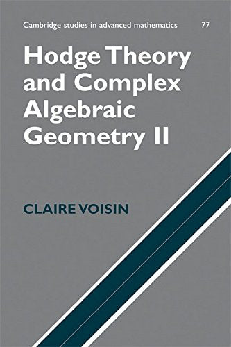 Hodge Theory and Complex Algebraic Geometry II ICM Edition: Volume 2 Mathematics