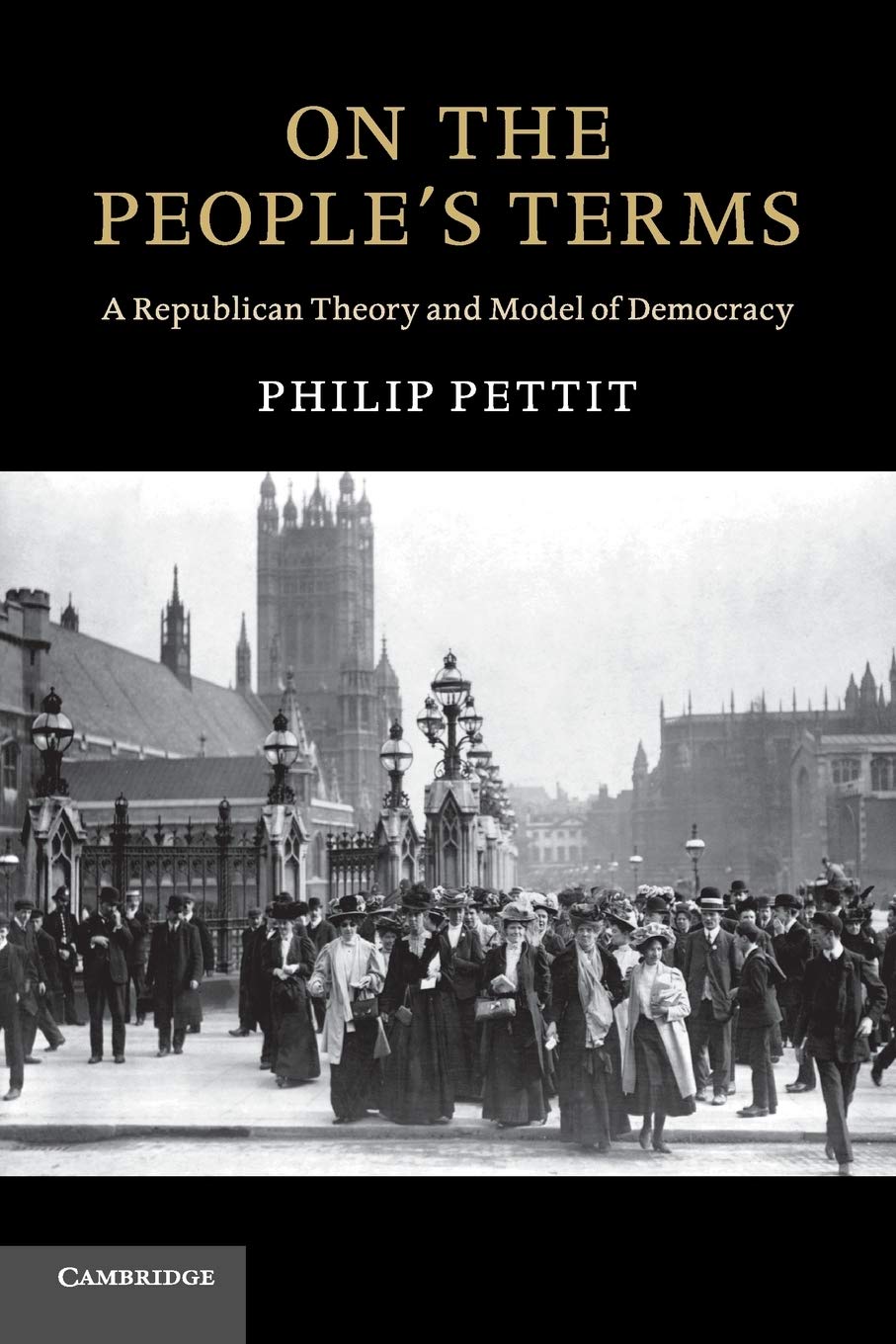 On the People's Terms: A Republican Theory and Model of Democracy book