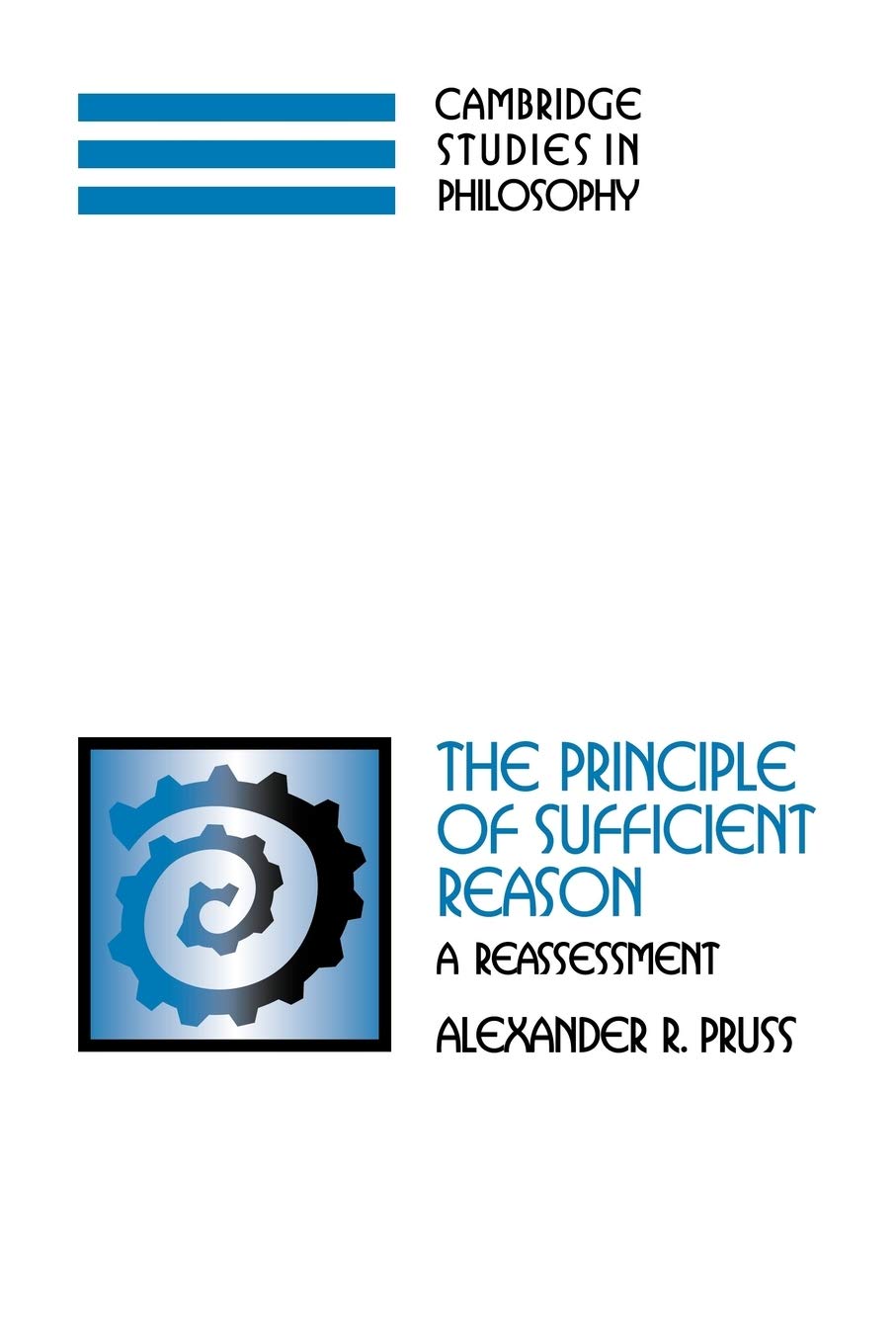 The Principle of Sufficient Reason: A Reassessment (Cambridge Studies in Philosophy) Philosophy