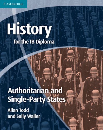 History for the IB Diploma: Origins and Development of Authoritarian and Single Party States book