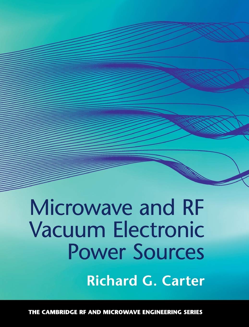 Microwave and RF Vacuum Electronic Power Sources (The Cambridge RF and Microwave Engineering) Business & Technology
