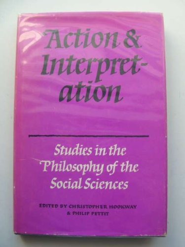 Action And Interpretation: Studies in the Philosophy of the Social Sciences Philosophy
