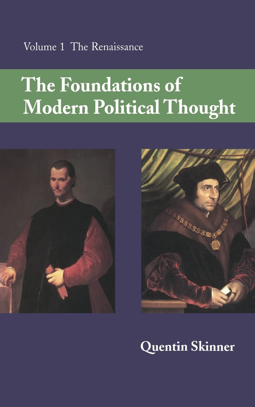 The Foundations of Modern Political Thought: Volume 1, the Renaissance Social Sciences