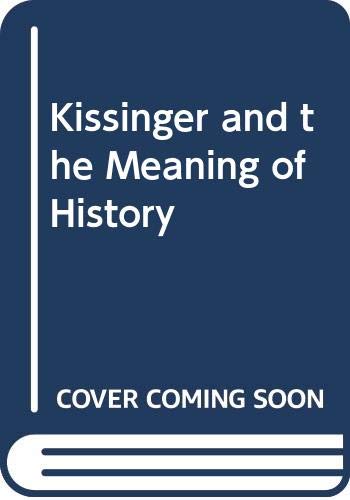 Kissinger and the Meaning of History Memories