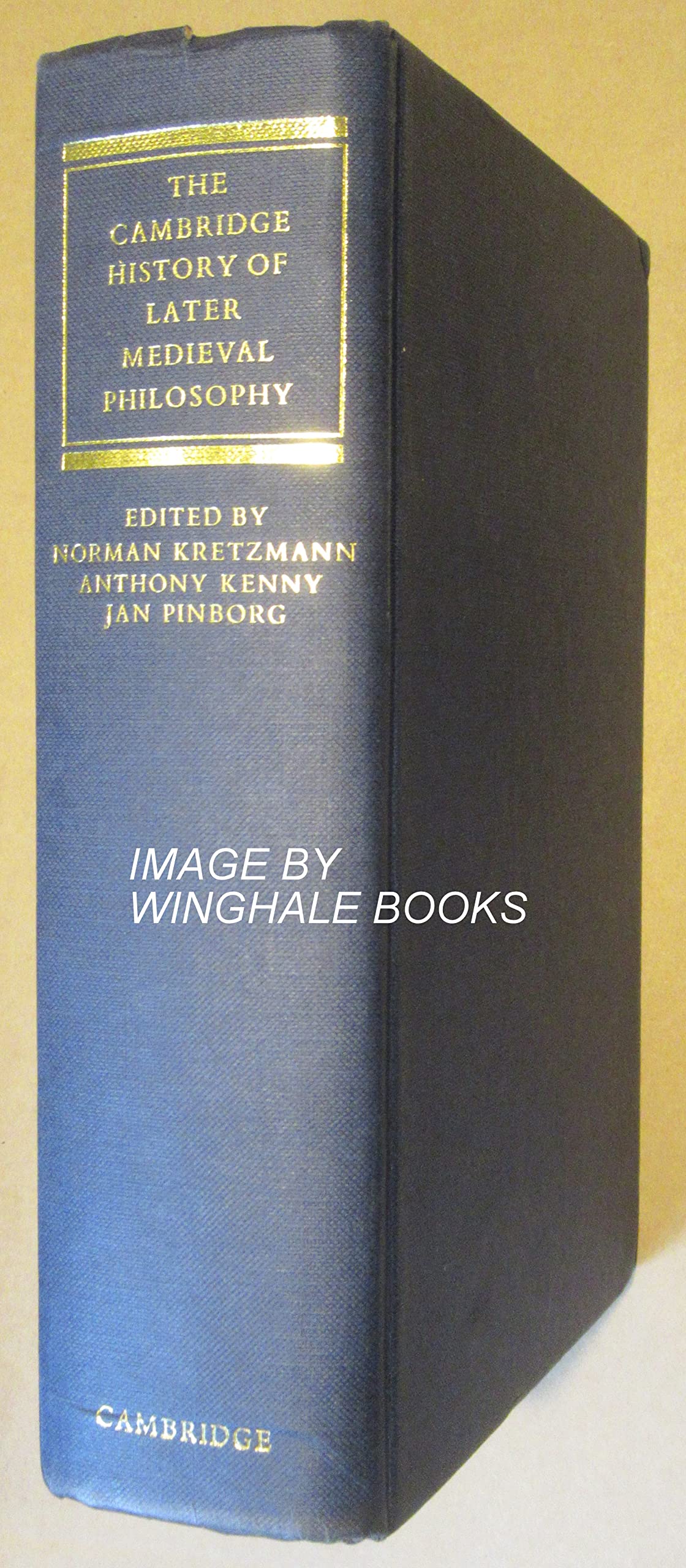 The Cambridge History of Later Medieval Philosophy: From the Rediscovery of Aristotle to the Disintegration of Scholasticism, 1100 1600 Philosophy