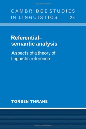 Referential-Semantic Analysis: Aspects of a Theory of Linguistic Reference (Cambridge Studies in Linguistics, Series Number 28) Social Sciences