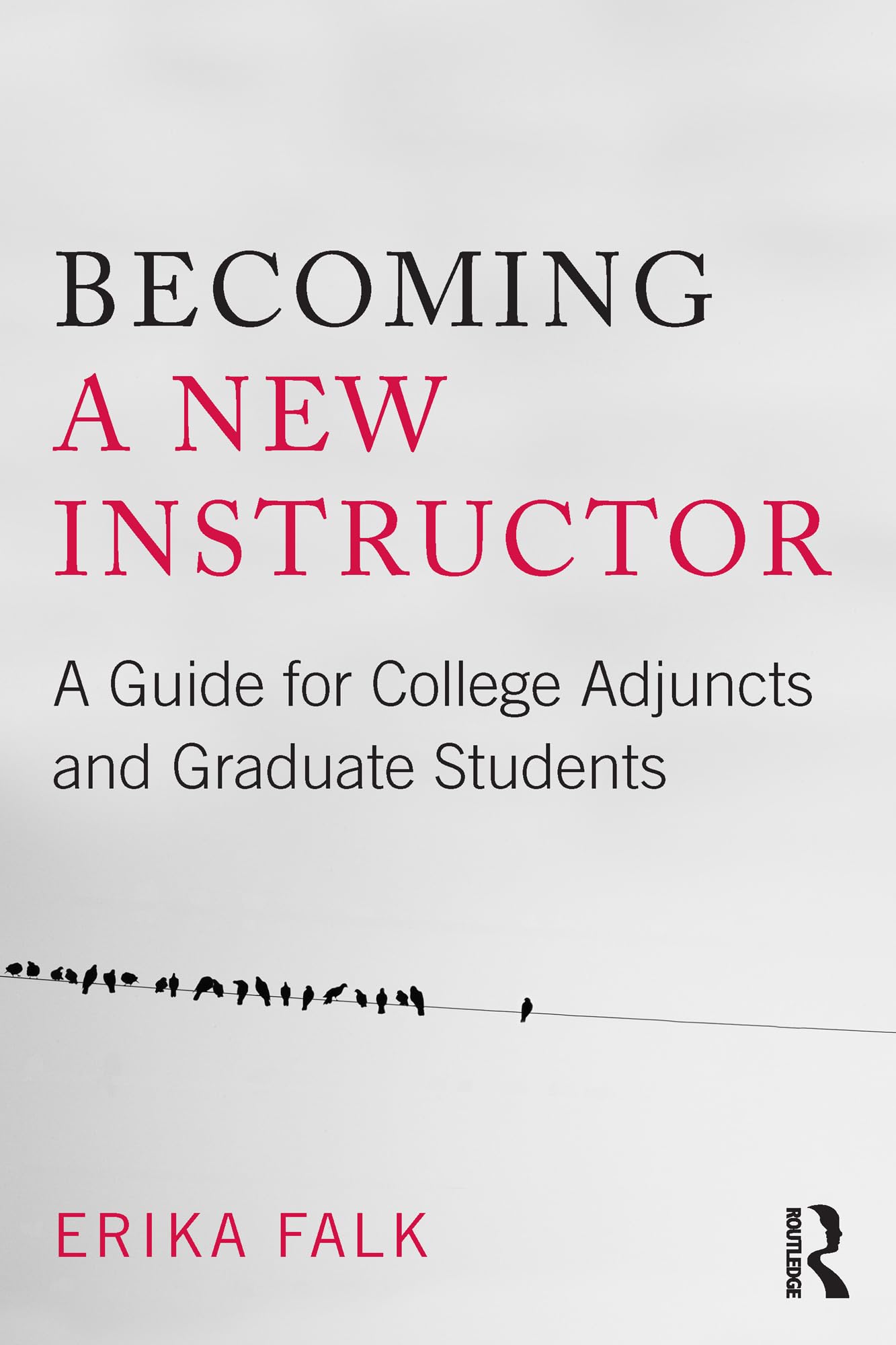 Becoming a New Instructor: A Guide for College Adjuncts and Graduate Students Business, Finance & Career