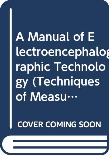 Manual of Electroencephalographic Technology (Techniques of Measurement in Medicine, 6) Medicine