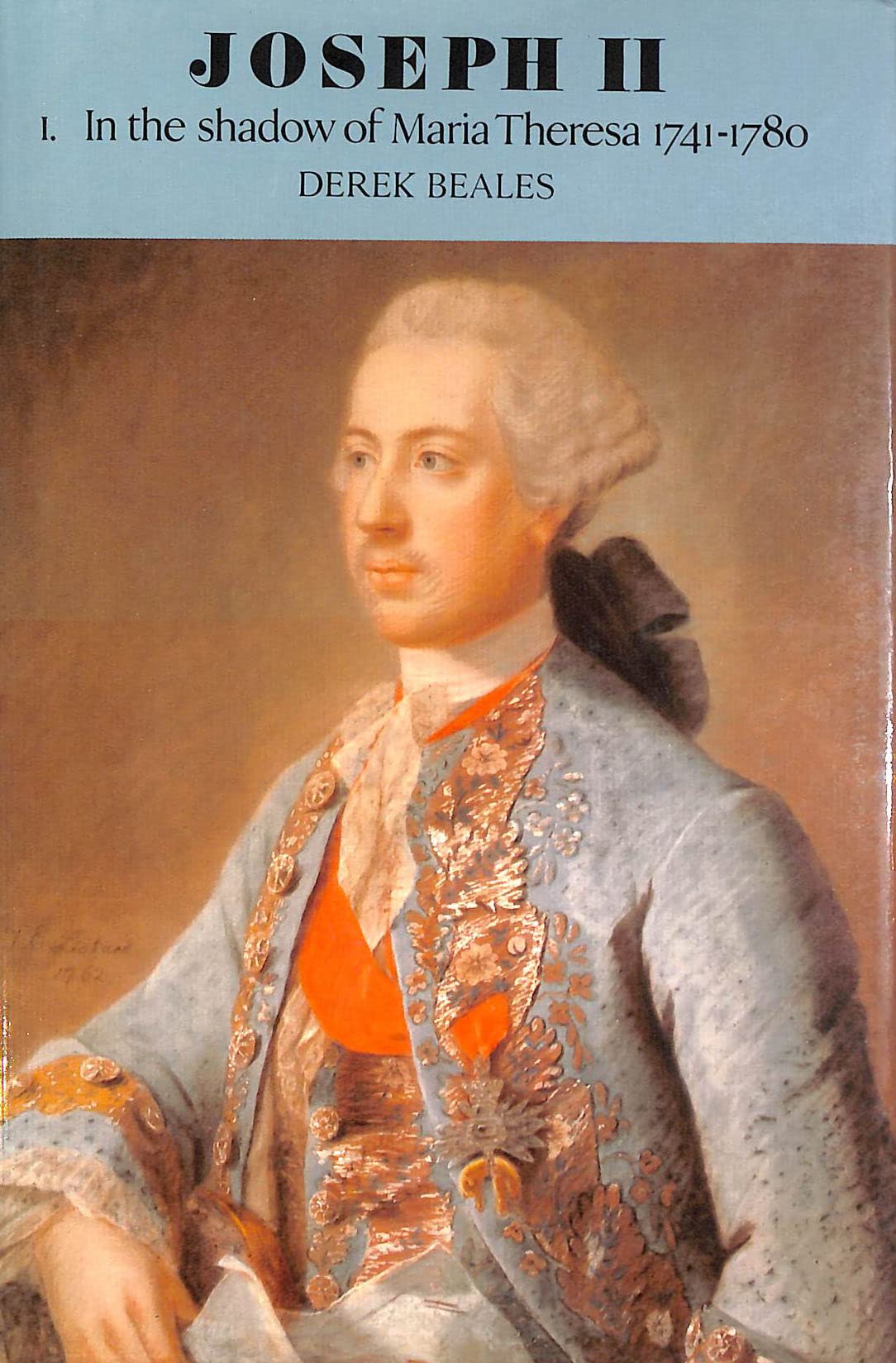 Joseph II: In the Shadow of Maria Theresa, 1741-1780 Politics & Society