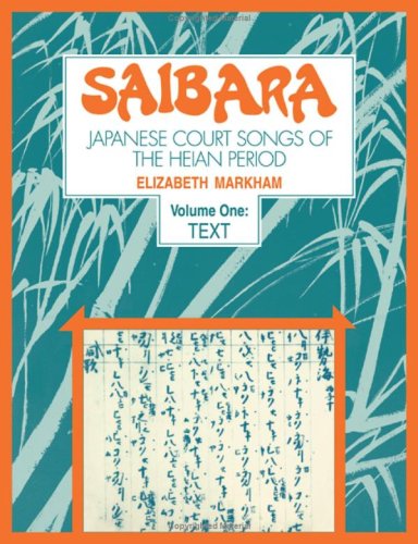 Saibara: Japanese Court Sons for the Heian Period: Japanese Court Songs of the Heian Period Arts & Music