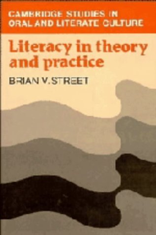 Literacy in Theory and Practice (Cambridge Studies in Oral and Literate Culture, Series Number 9) General education