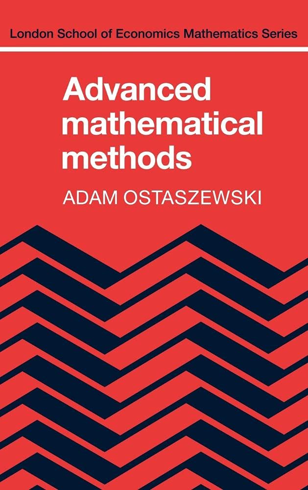 Advanced Mathematical Mathods (London School of Economics Mathematics Series) Mathematics