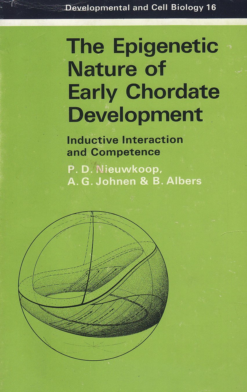 The Epigenetic Nature of Early Chordate Development: Inductive Interaction and Competence (Developmental & Cell Biology Series) Medicine