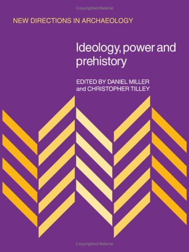Ideology, Power and Prehistory (New Directions in Archaeology) Social Sciences