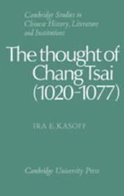 The Thought of Chang Tsai (CAMBRIDGE STUDIES IN CHINESE HISTORY, LITERATURE AND INSTITUTIONS) Politics & History