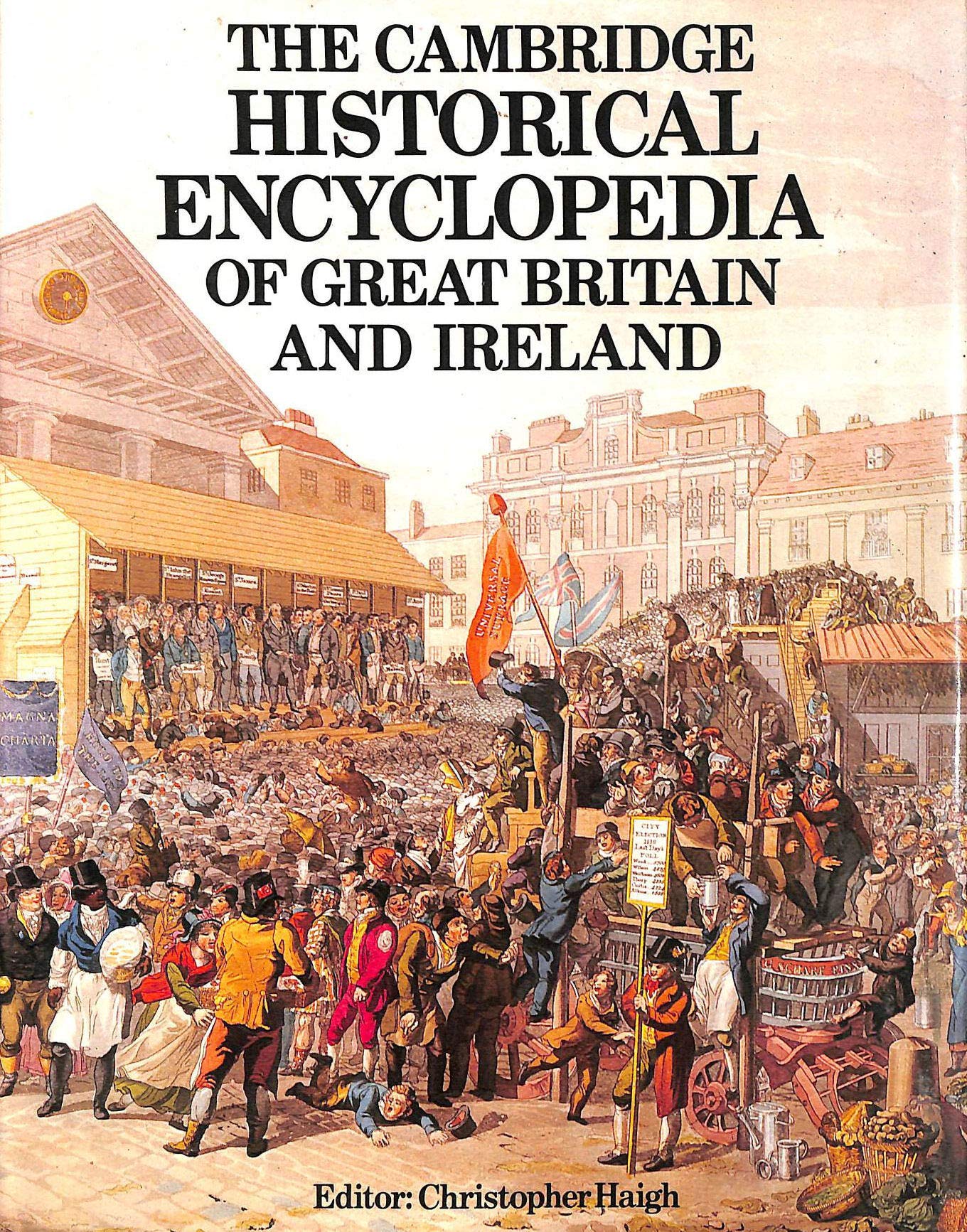 The Cambridge Historical Encyclopedia of Great Britain and Ireland Politics & History