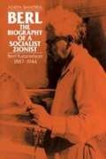 Berl: The Biography of a Socialist Zionist: Berl Katznelson 1887-1944 Politics & Society Books
