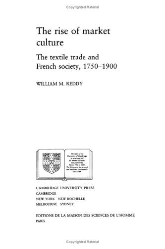 The Rise of Market Culture: The Textile Trade and French Society, 1750-1900 Business, Finance & Career
