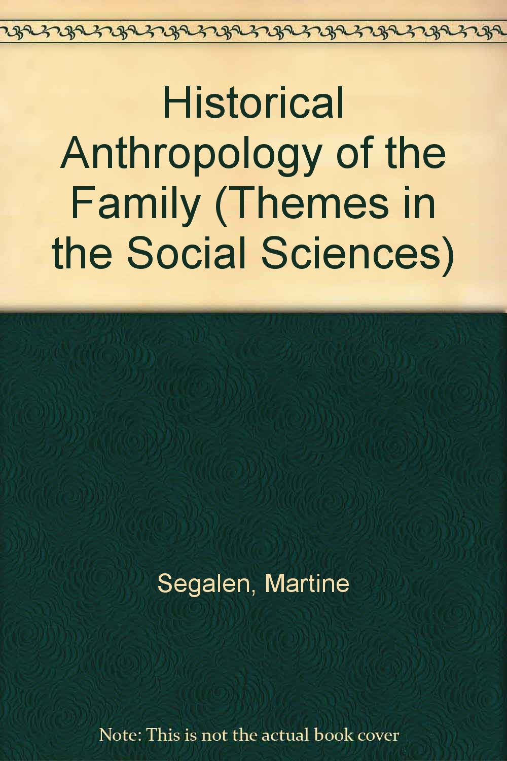Historical Anthropology of the Family (Themes in the Social Sciences) General education