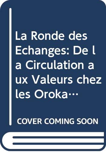 La Ronde Des Échanges: de la Circulation Aux Valeurs Chez Les Orokaiva (Atelier D'Anthropologie Sociale) General education