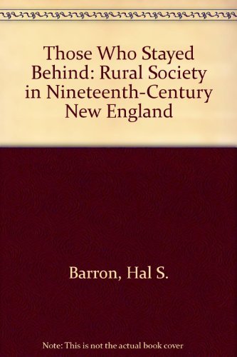 Those who Stayed Behind: Rural Society in Nineteenth-Century New England (Interdisciplinary Perspectives on Modern History) Film, Art & Culture