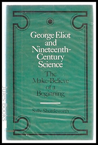 George Eliot and Nineteenth-Century Science: The Make-Believe of a Beginning Contemporary literature