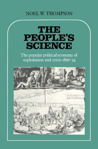 The People's Science: The Popular Political Economy of Exploitation and Crisis 1816-34 Business, Finance & Career