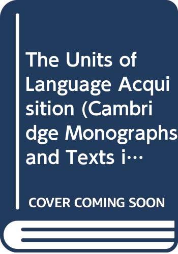 The Units of Language Acquisition (Cambridge Monographs and Texts in Applied Psycholinguistics) Psychology
