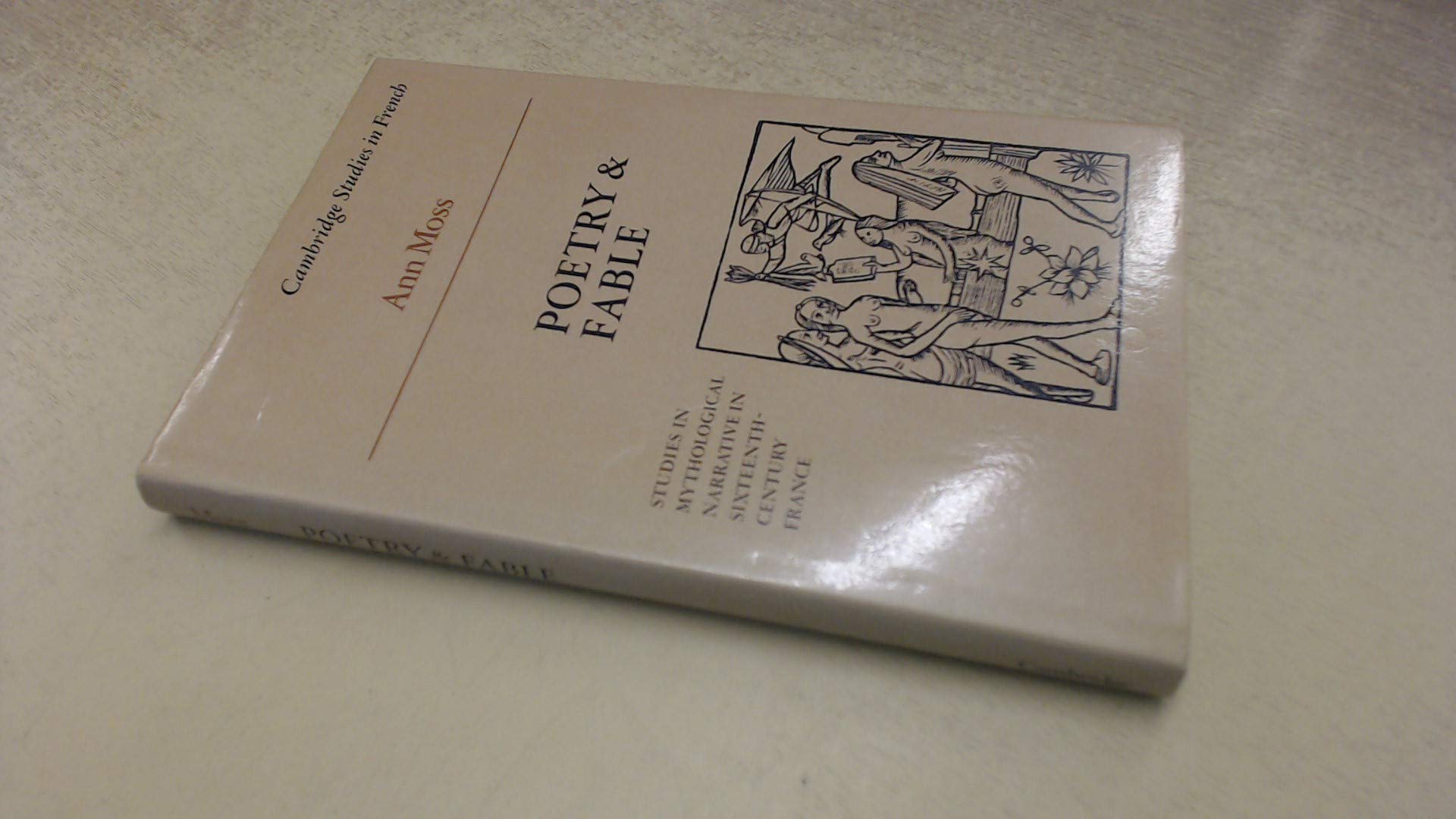 Poetry and Fable: Studies in Mythological Narrative in Sixteenth-Century France (Cambridge Studies in French) Contemporary literature