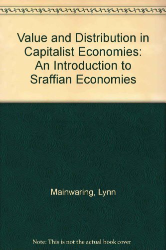 Value and Distribution in Capitalist Economies: An Introduction to Sraffian Economies: An Introduction to Sraffian Economics Social Sciences