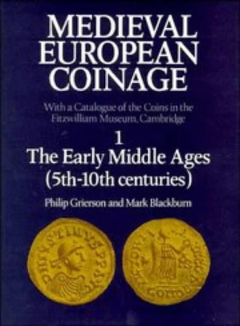 Medieval European Coinage: Volume 1, The Early Middle Ages (5th–10th Centuries) book