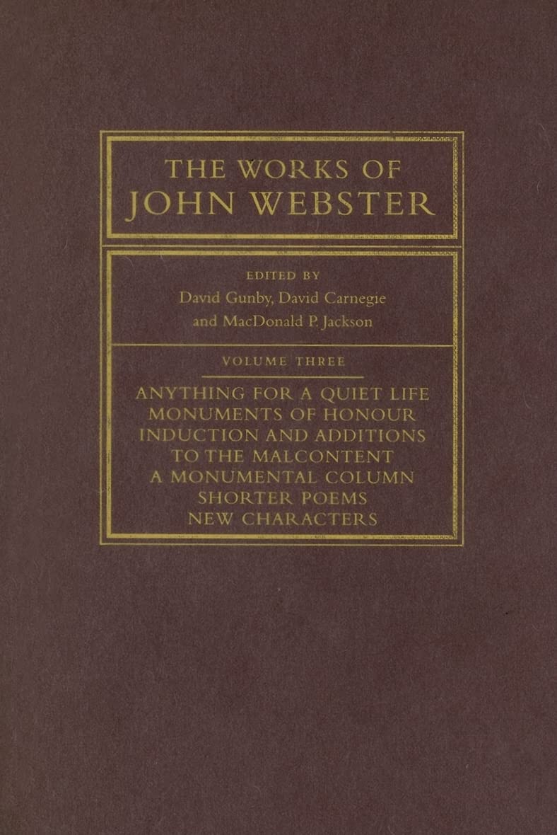 The Works of John Webster: An Old-Spelling Critical Edition Drama