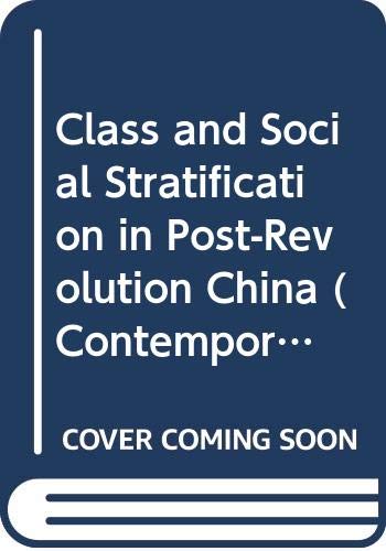 Class and Social Stratification in Post-Revolution China (Contemporary China Institute Publications) Books