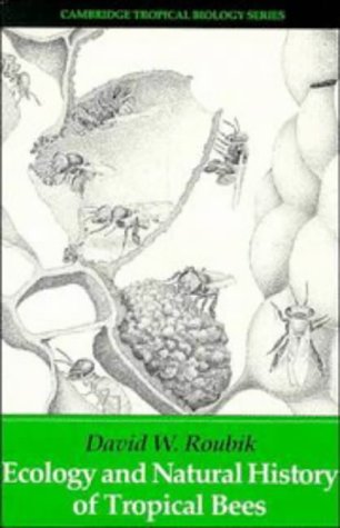 Ecology and Natural History of Tropical Bees (Cambridge Tropical Biology Series) Natural Sciences