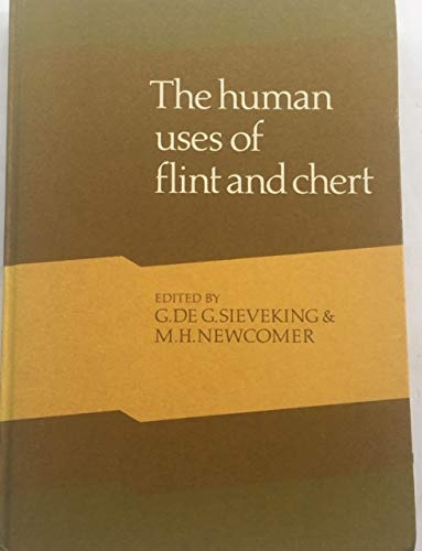 Human Uses of Flint and Chert: Proceedings of the Fourth International Flint Symposium Held at Brighton Polytechnic 10–15 April 1983 Business & Technology