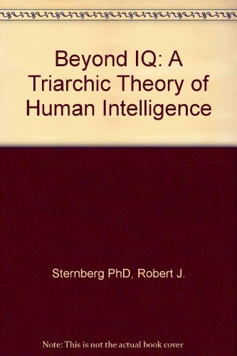 Beyond IQ: A Triarchic Theory of Human Intelligence Psychology